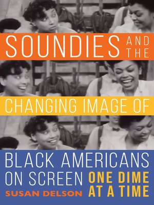 cover image of Soundies and the Changing Image of Black Americans on Screen